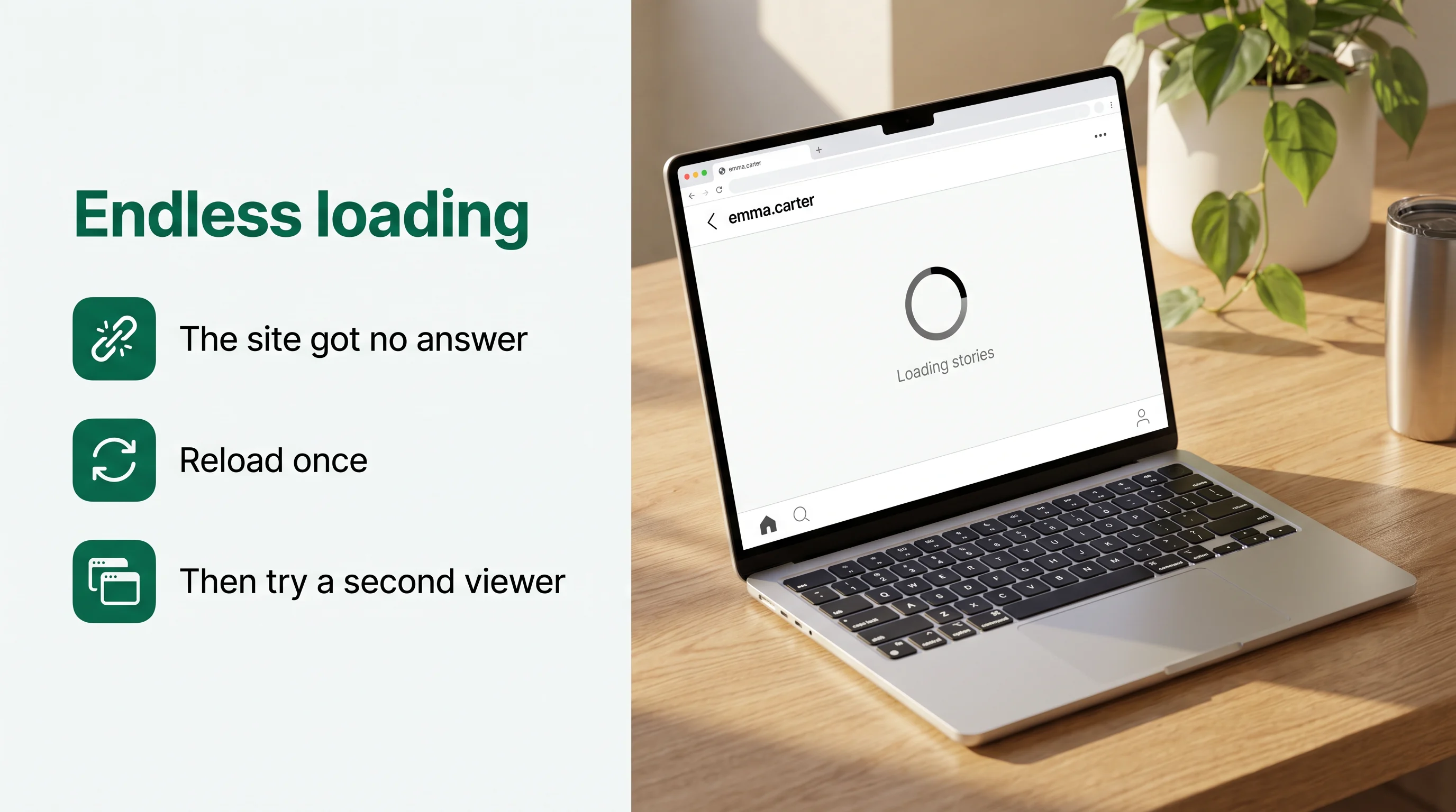 Endless loading: the site got no answer, reload once, then try a second viewer. A laptop shows Loading stories