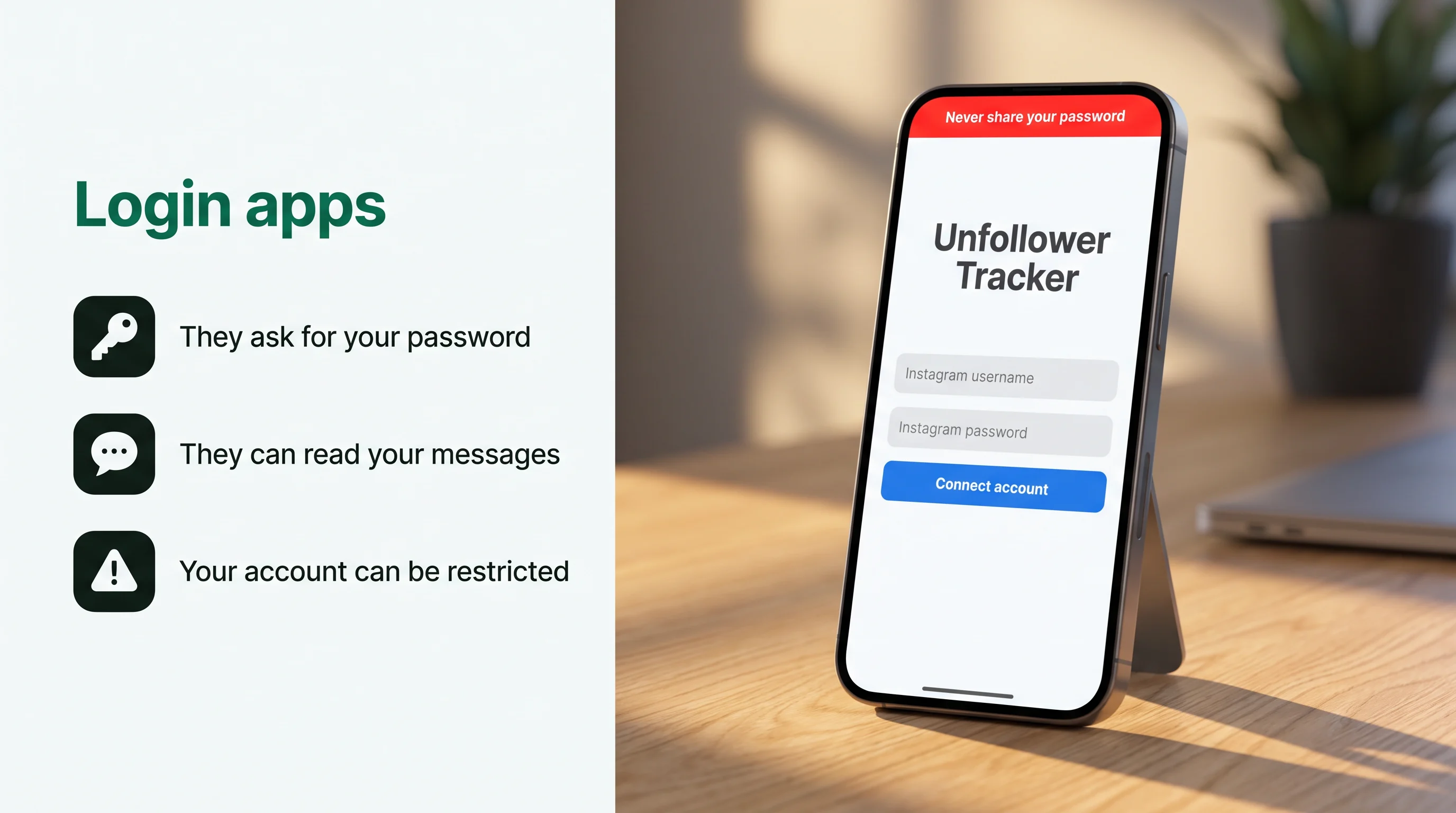 Login apps ask for your password, can read your messages, and your account can be restricted